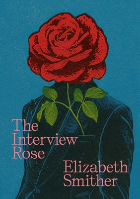 The Interview Rose by Smither, Elizabeth