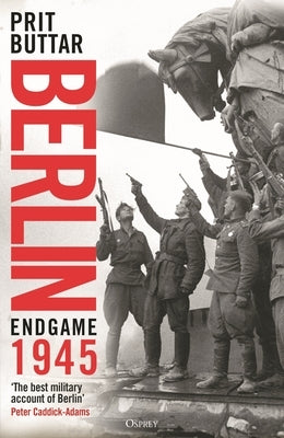 Berlin: Endgame 1945 by Buttar, Prit