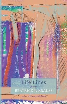 Life Lines: Poems by Krauss, Beatrice J.