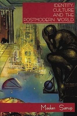 Identity, Culture and the Postmodern World by Sarup, Madan