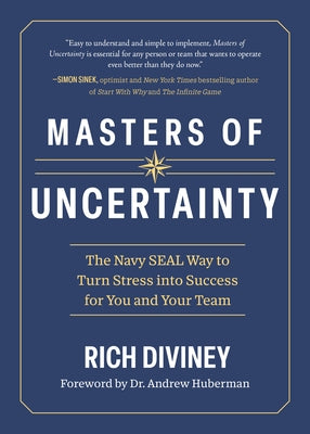 Masters of Uncertainty: The Navy Seal Way to Turn Stress Into Success for You and Your Team by Diviney, Rich