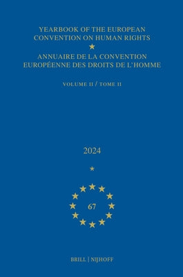 Yearbook of the European Convention on Human Rights / Annuaire de la Convention Européenne Des Droits de l'Homme, Volume 67 (2024) (Volume II) by Conseil de l'Europe
