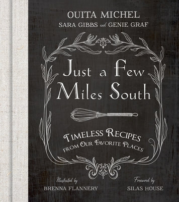 Just a Few Miles South: Timeless Recipes from Our Favorite Places by Michel, Ouita