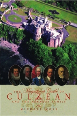 The 'Magnificent Castle' of Culzean and the Kennedy Family by Moss, Michael