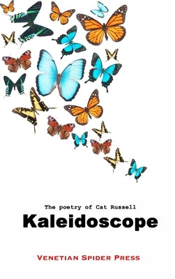 Kaleidoscope: The Poetry of Cat Russell by Russell, Cat