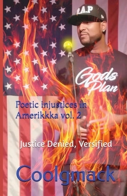 Poetic Injustices in AmeriKKKa Vol. 2: : Justice Denied, Versified by Coolgmack