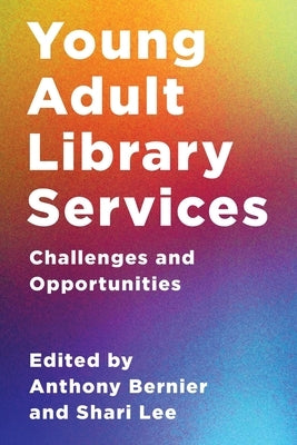 Young Adult Library Services: Challenges and Opportunities by Bernier, Anthony