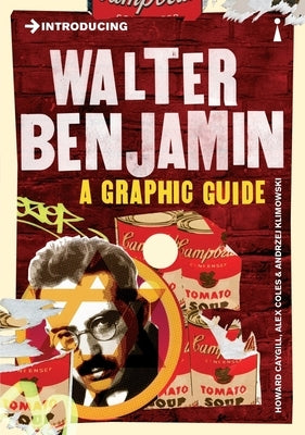 Introducing Walter Benjamin: A Graphic Guide by Coles, Alex