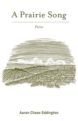 A Prairie Song: Poems by Eddington, Aaron Chase