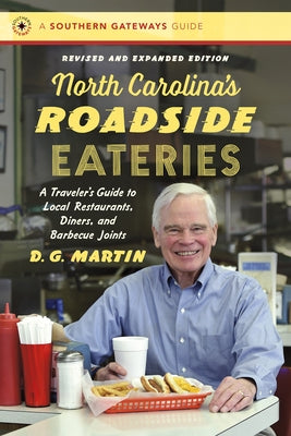 North Carolina's Roadside Eateries, Revised and Expanded Edition: A Traveler's Guide to Local Restaurants, Diners, and Barbecue Joints by Martin, D. G.