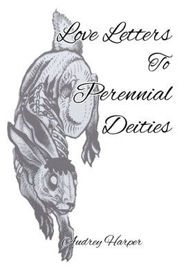 Love Letters to Perennial Deities by Harper, Audrey