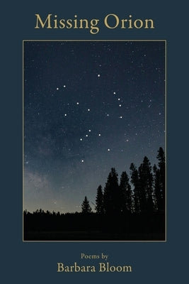 Missing Orion by Bloom, Barbara
