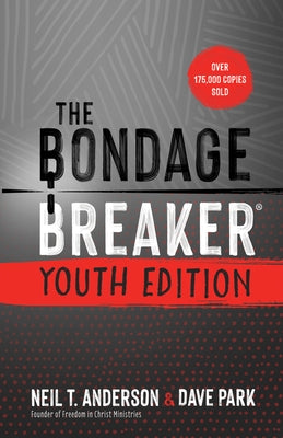 The Bondage Breaker Youth Edition: Updated for Today's Teen by Anderson, Neil T.