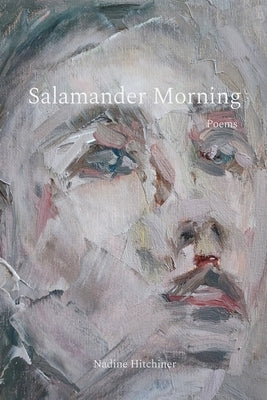 Salamander Morning by Hitchiner, Nadine