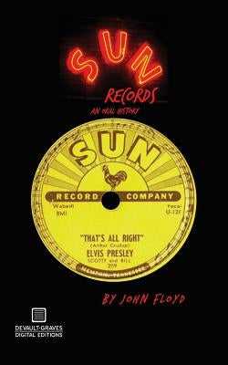 Sun Records: An Oral History by Floyd, John