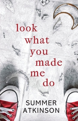 Look What You Made Me Do by Atkinson, Summer