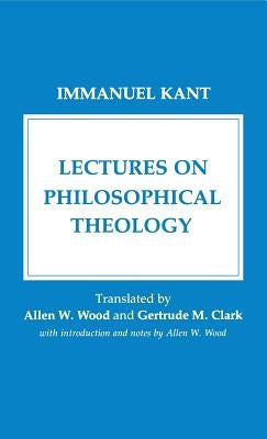 Lectures on Philosophical Theology by Kant, Immanuel