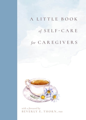 A Little Book of Self-Care for Caregivers by Addicott, Sara Spees