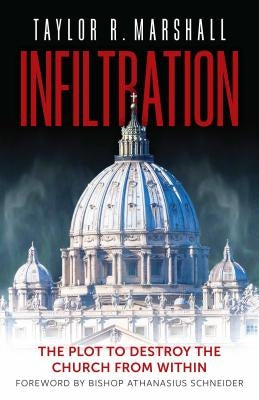 Infiltration: The Plot to Destroy the Church from Within by Marshall, Taylor