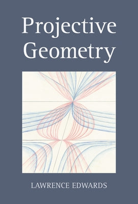 Projective Geometry by Edwards, Lawrence