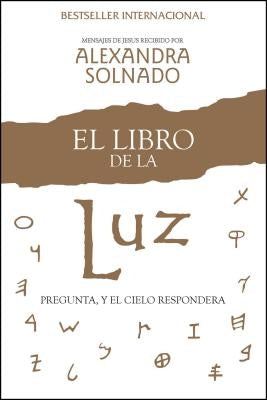 El Libro de la Luz: Pregunta, Y El Cielo Responderá by Solnado, Alexandra