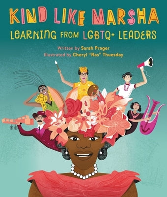 Kind Like Marsha: Learning from LGBTQ+ Leaders by Prager, Sarah