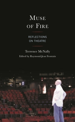 Muse of Fire: Reflections on Theatre by McNally, Terrence