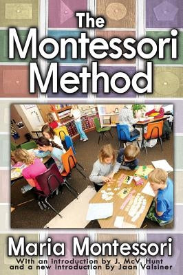 The Montessori Method by Montessori, Maria