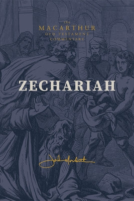 Zechariah: God Remembers: (A Verse-By-Verse Expository, Evangelical, Exegetical Bible Commentary on the Old Testament Minor Prophets-Motc) by MacArthur, John F.