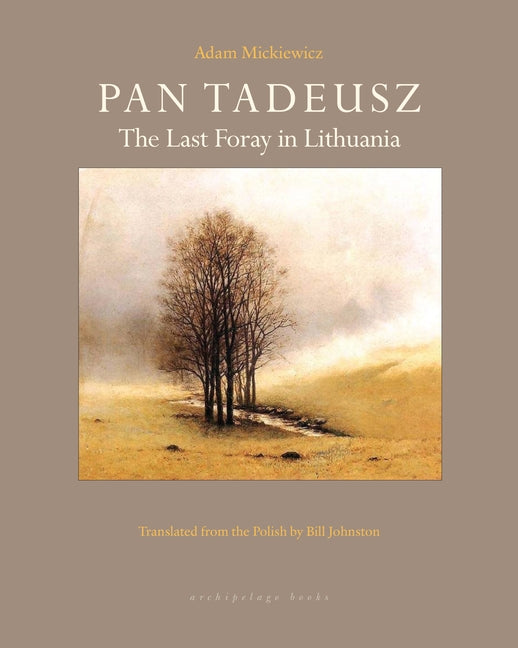 Pan Tadeusz: The Last Foray in Lithuania by Mickiewicz, Adam