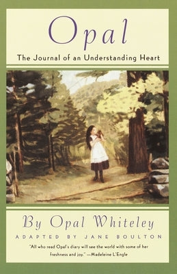 Opal: The Journal of an Understanding Heart by Whiteley, Opal