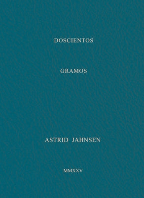 Astrid Jahnsen: 200 Grams by Jahnsen, Astrid