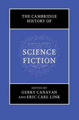 The Cambridge History of Science Fiction by Canavan, Gerry