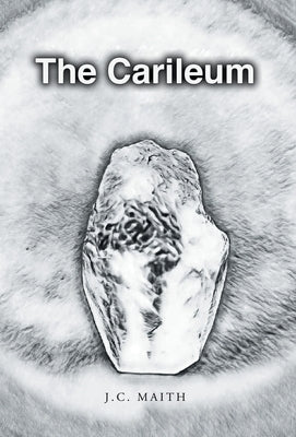 The Carileum by Maith, J. C.