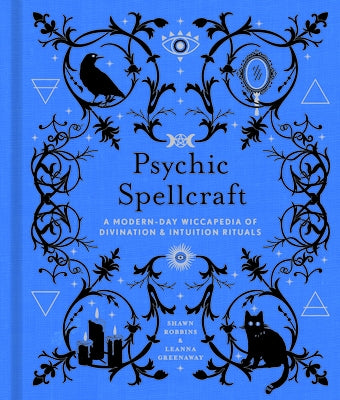 Psychic Spellcraft: A Modern-Day Wiccapedia of Divination & Intuition Rituals Volume 12 by Robbins, Shawn