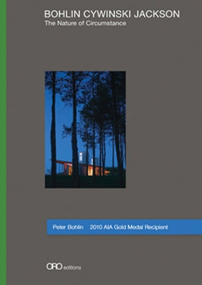 The Nature of Circumstance: Bohlin Cywinski Jackson by Bohlin, Peter
