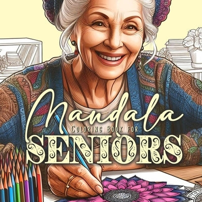 Mandalas for Seniors Coloring Book for Adults: Mandalas Coloring Book for Adults - Simple Mandalas Coloring Book for Adults Dementia by Publishing, Monsoon
