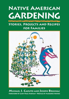 Native American Gardening: Stories, Projects, and Recipes for Families by Caduto, Michael