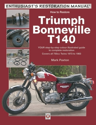 How to Restore Triumph Bonneville T140 by Paxton, Mark
