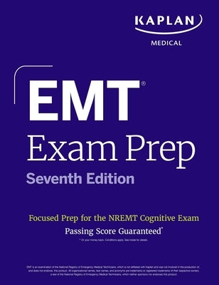EMT Exam Prep, Seventh Edition: Focused Prep Book and Study Guide for the Nremt Cognitive Exam by Kaplan Medical