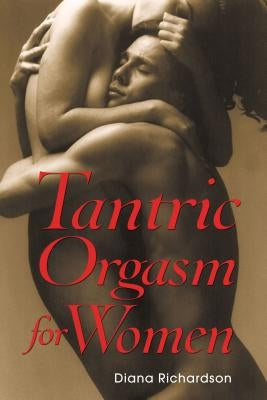 Tantric Orgasm for Women by Richardson, Diana