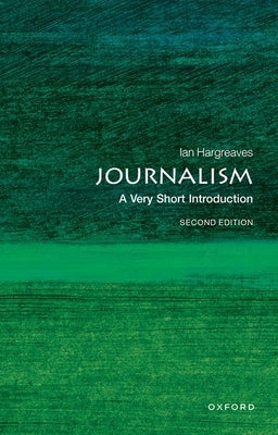 Journalism: A Very Short Introduction by Hargreaves, Ian