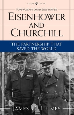Eisenhower and Churchill: The Partnership That Saved the World by Humes, James C.