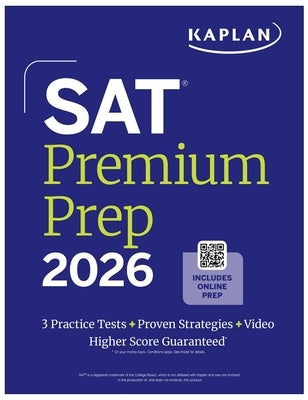 SAT Premium Prep 2026: Includes 3 Full Length Practice Tests, 700+ Practice Questions, + 1 Year Online Access to Quizzes and Video Lessons and Tutoria by Kaplan Test Prep