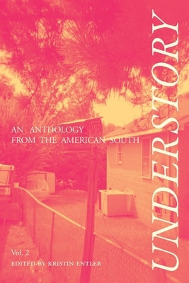 Understory: An Anthology from the American South by Entler, Kristin