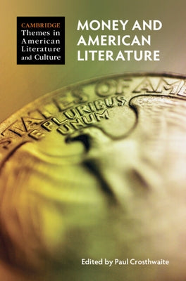 Money and American Literature by Crosthwaite, Paul