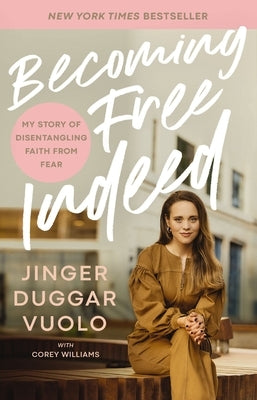 Becoming Free Indeed: My Story of Disentangling Faith from Fear by Vuolo, Jinger