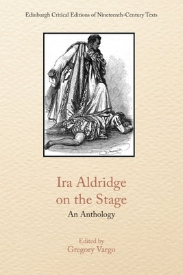 IRA Aldridge on the Stage: An Anthology by Vargo, Gregory