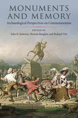 Monuments and Memory: Archaeological Perspectives on Commemoration by Jameson, John H.
