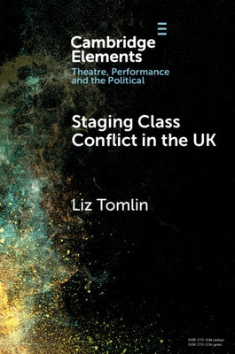 Staging Class Conflict in the UK by Tomlin, Liz